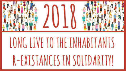 2018: Long live to the Inhabitants R-Existances in Solidarity!